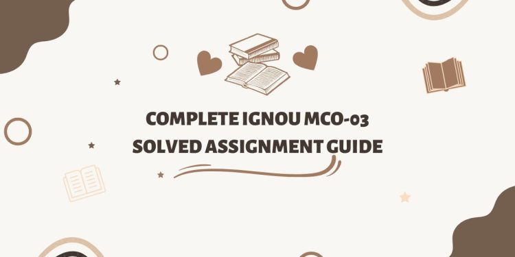 Complete IGNOU MCO-03 Solved Assignment Guide