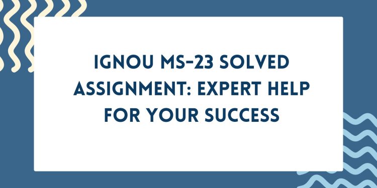 IGNOU MS-23 Solved Assignment