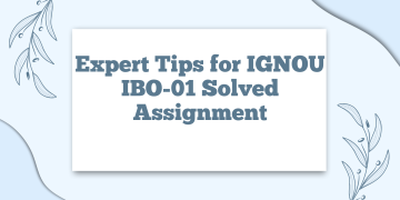 Expert Tips for IGNOU IBO-01 Solved Assignment