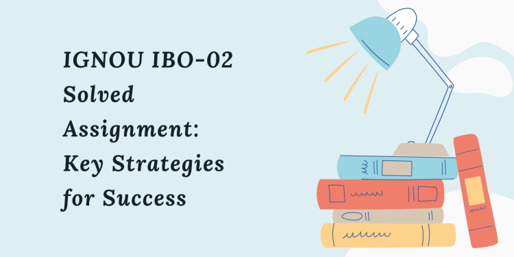 IGNOU IBO-02 Solved Assignment: Key Strategies for Success