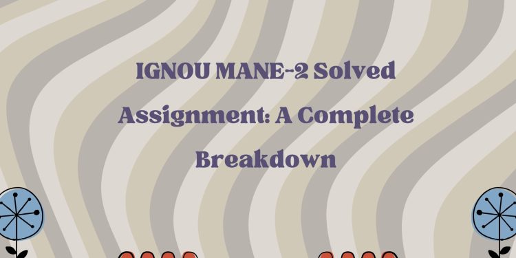 IGNOU MANE-2 Solved Assignment