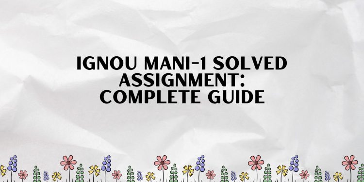 IGNOU MANI-1 Solved Assignment