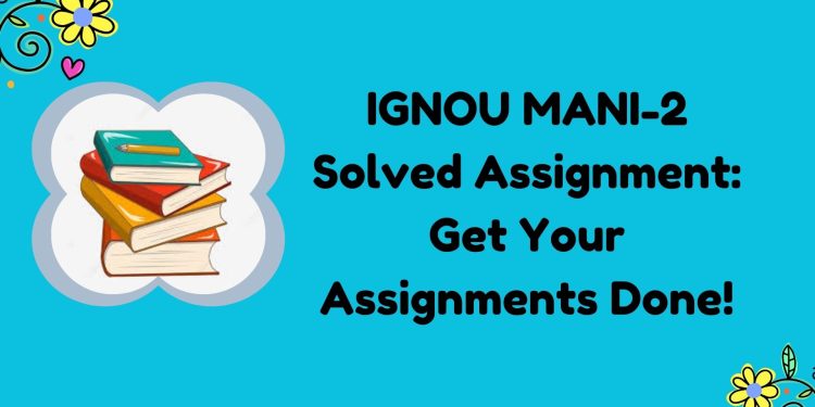 IGNOU MANI-2 Solved Assignment