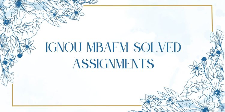 IGNOU MBAFM Solved Assignment