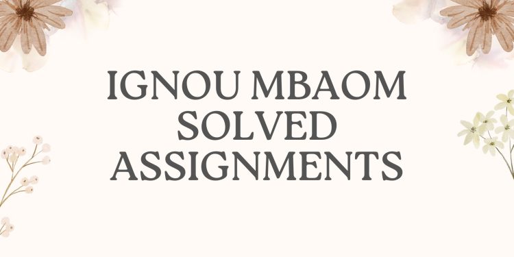 IGNOU MBAOM Solved Assignment