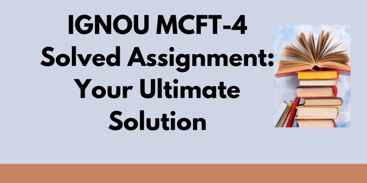 IGNOU MCFT-4 Solved Assignment