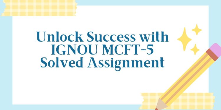 IGNOU MCFT-5 Solved Assignment
