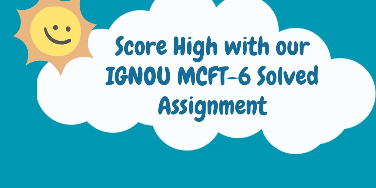IGNOU MCFT-6 Solved Assignment