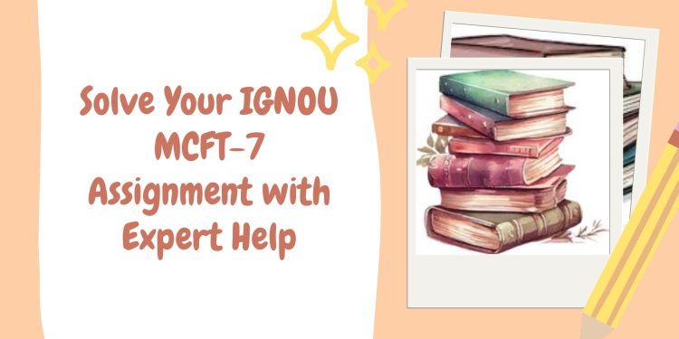 IGNOU MCFT-7 Solved Assignment