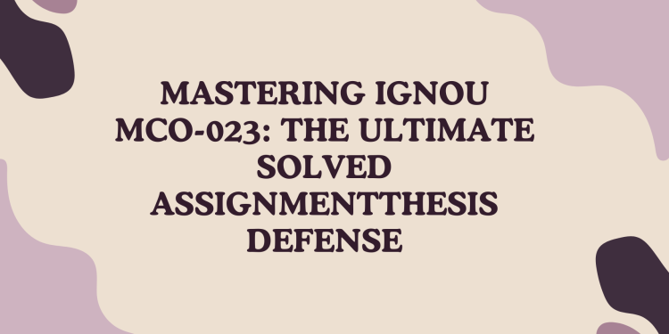 Mastering IGNOU MCO-023: The Ultimate Solved Assignment