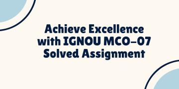 Achieve Excellence with IGNOU MCO-07 Solved Assignment