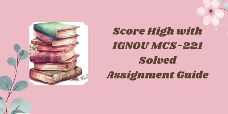 IGNOU MCS-221 Solved Assignment