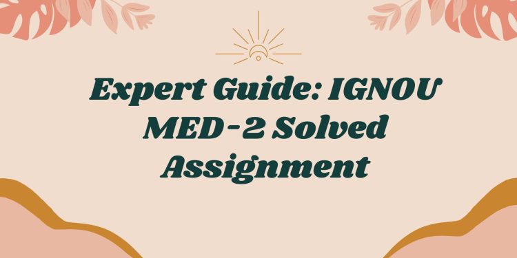 IGNOU MED-2 Solved Assignment