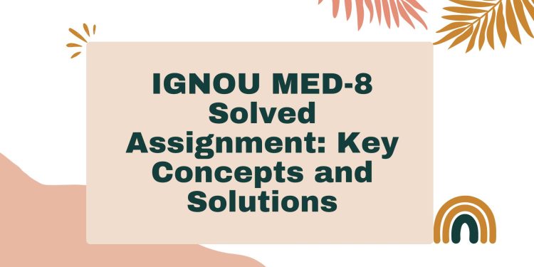 IGNOU MED-8 Solved Assignment