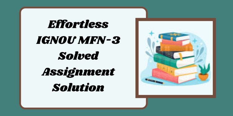 IGNOU MFN-3 Solved Assignment