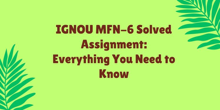 IGNOU MFN-6 Solved Assignment