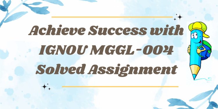 IGNOU MGGL-004 Solved Assignment