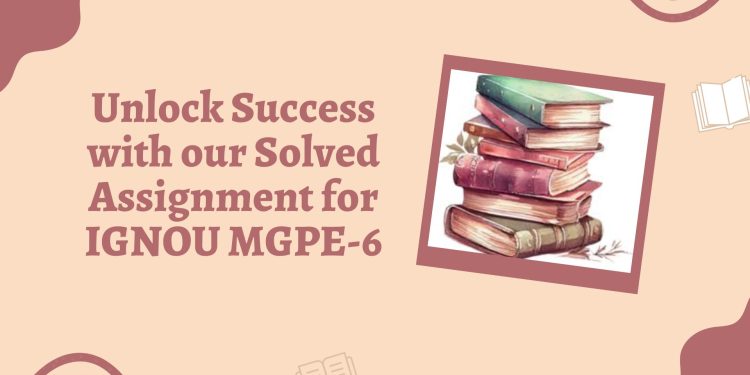 IGNOU MGPE-6 Solved Assignment