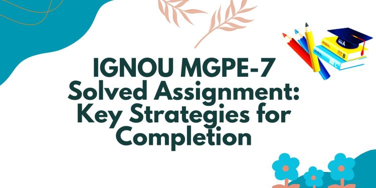 IGNOU MGPE-7 Solved Assignment