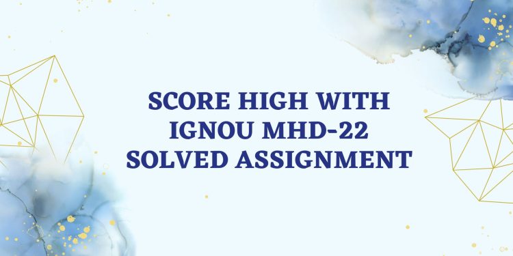 IGNOU MHD-22 Solved Assignment