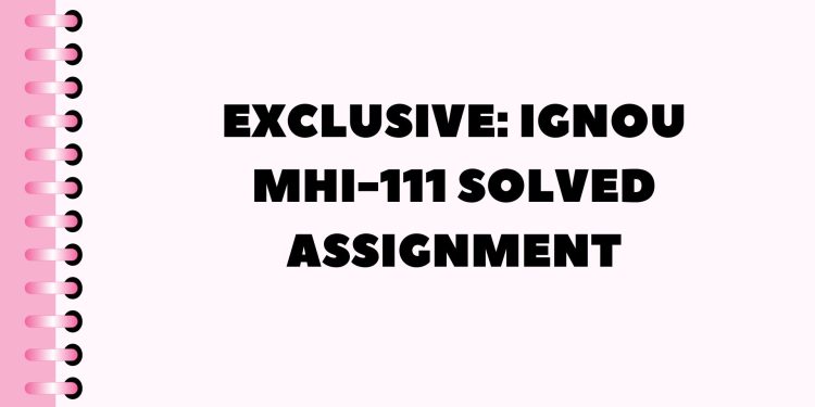 IGNOU MHI-111 Solved Assignment