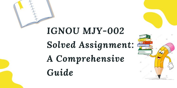 IGNOU MJY-002 Solved Assignment