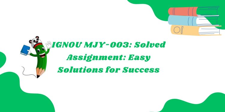 IGNOU MJY-003 Solved Assignment