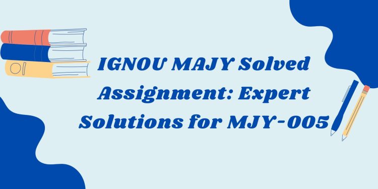 IGNOU MJY-005 Solved Assignment