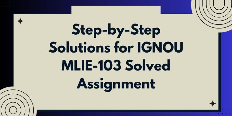 IGNOU MLIE-103 Solved Assignment