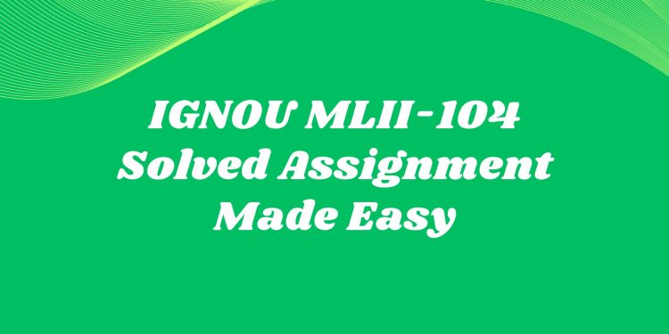 IGNOU MLII-104 Solved Assignment