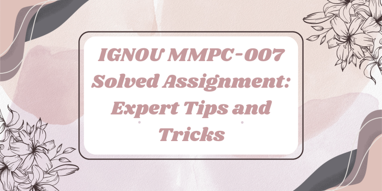 IGNOU MMPC-007 Solved Assignment