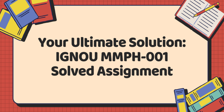 IGNOU MMPH-001 Solved Assignment