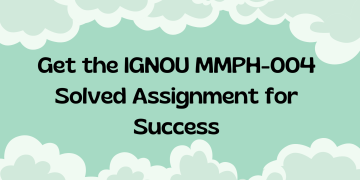 Get the IGNOU MMPH-004 Solved Assignment for Success
