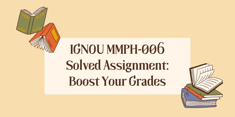 IGNOU MMPH-006 Solved Assignment