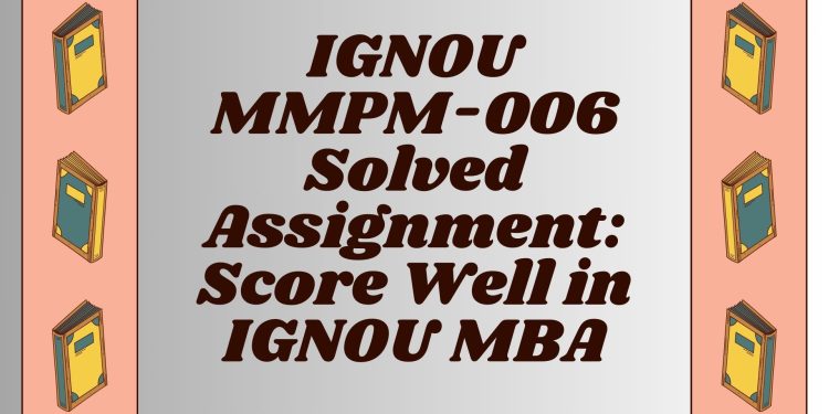 IGNOU MMPM-006 Solved Assignment
