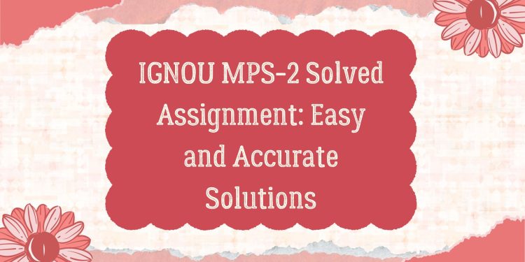 IGNOU MPS-2 Solved Assignment