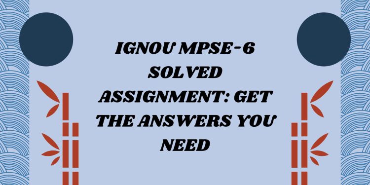 IGNOU MPSE-6 Solved Assignment