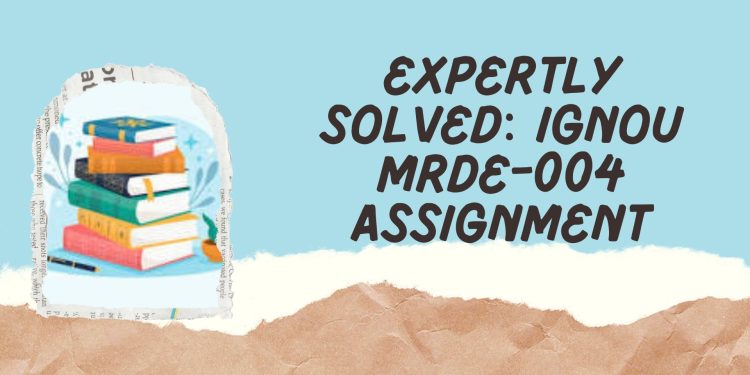 IGNOU MRDE-004 Solved Assignment