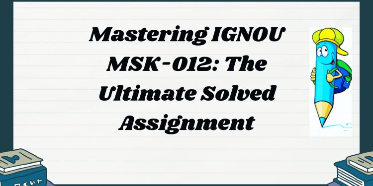 IGNOU MSK-012 Solved Assignment