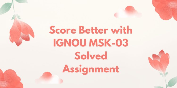 IGNOU MSK-03 Solved Assignment