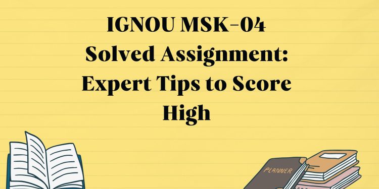 IGNOU MSK-04 Solved Assignment