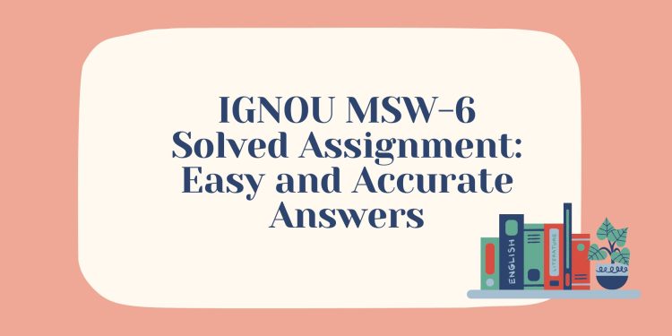 IGNOU MSW-6 Solved Assignment