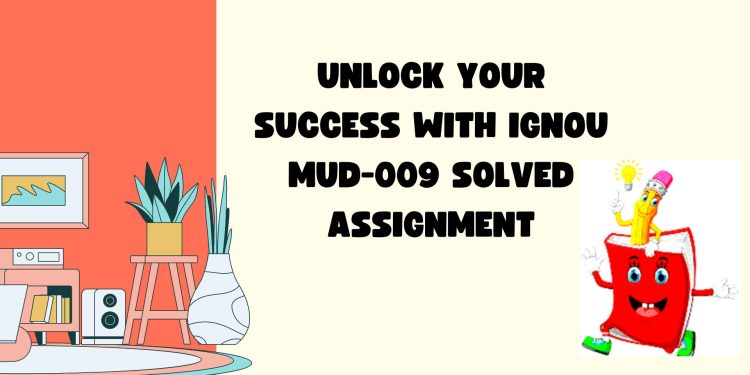 IGNOU MUD-009 Solved Assignment