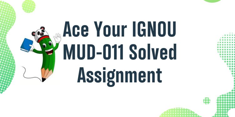 IGNOU MUD-011 Solved Assignment