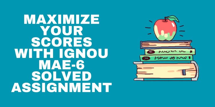IGNOU MAE-6 Solved Assignment