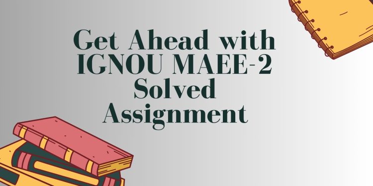 IGNOU MAEE-2 Solved Assignment