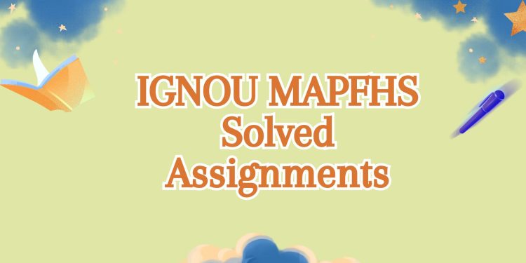 IGNOU MAPFHS Solved Assignments