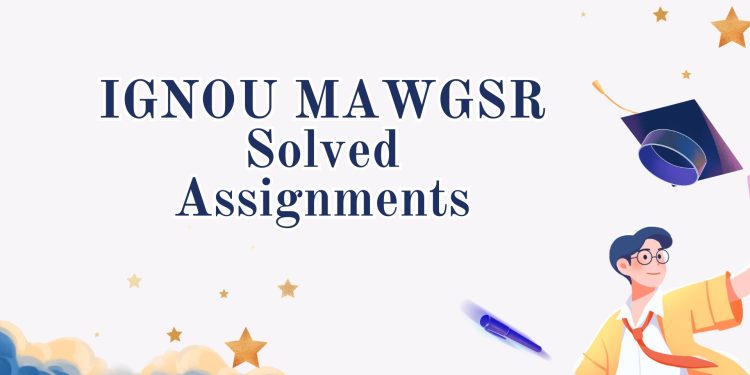 IGNOU MAWGSR Solved Assignments