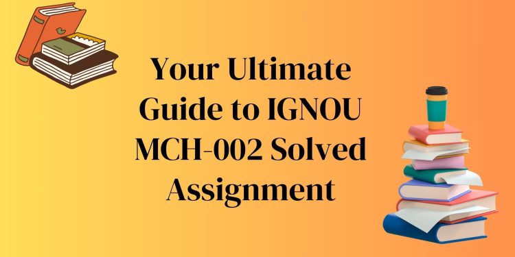 IGNOU MCH-002 Solved Assignment