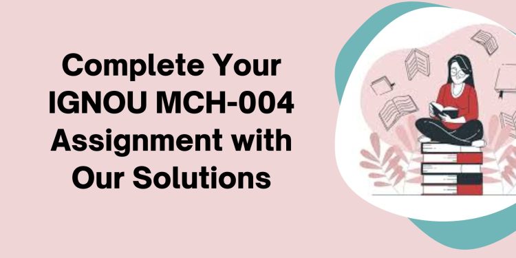 IGNOU MCH-004 Solved Assignment